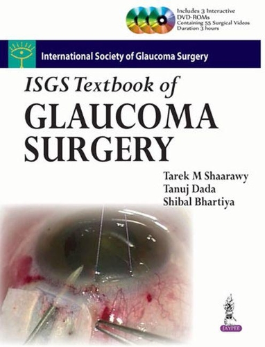 Бумажная книга «ISGS Textbook of Glaucoma Surgery», авторов Шибал Бхартия, Танудж Дада, Тарек Шаарави - фото №1