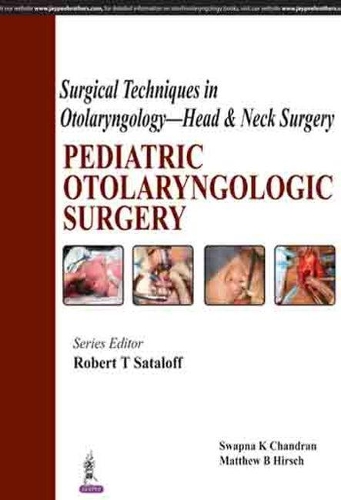 Бумажная книга «Surgical Techniques in Otolaryngology - Head & Neck Surgery: Pediatric Otolaryngologic Surgery», авторов Мэтью Б. Хирш, Роберт Т. Саталофф, Свапна К Чандран - фото №1