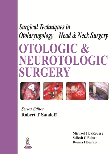 Бумажная книга «Surgical Techniques in Otolaryngology - Head & Neck Surgery: Otologic and Neurotologic Surgery», авторов Деннис И Бойраб, Майкл Дж. Ларуэр, Сейлеш К Бабу - фото №1