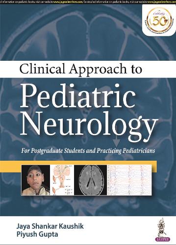 Бумажная книга «Clinical Approach to Pediatric Neurology: For Postgraduate Students and Practicing Pediatricians», авторов Джая Шанкар Каушик, Пиюш Гупта - фото №1