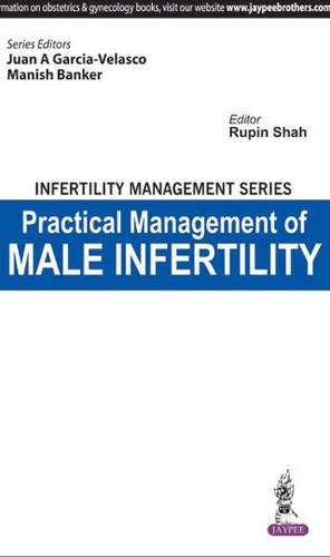 Бумажная книга «Infertility Management Series Practical Management of Male Infertility», авторов Хуан А Гарсия-Веласко, Маниш Банкер, Рупин Шах - фото №1