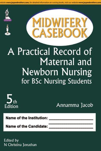 Бумажная книга «Midwifery Casebook: A Practical Record of Maternal and Newborn Nursing for BSc Nursing Students», авторов Аннамма Джейкоб, Кристина Н. Джонатан - фото №1