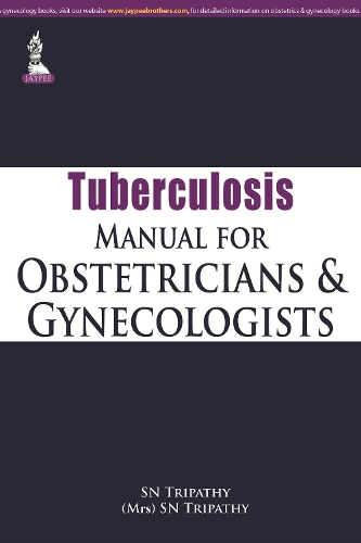 Бумажная книга «Tuberculosis Manual for Obstetricians & Gynecologists», авторов С. Н. Трипати, С.Н. Трипатхи - фото №1
