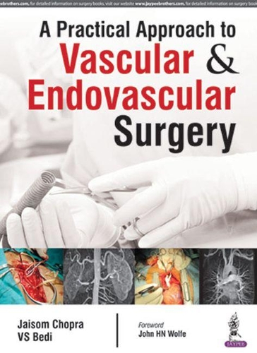 Бумажная книга «A Practical Approach to Vascular & Endovascular Surgery», авторов Джайсом Чопра, Вариндер Сингх Беди - фото №1