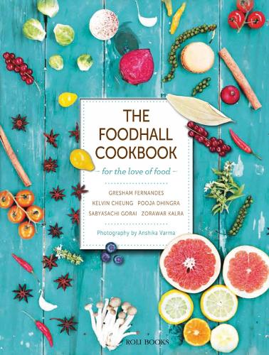 Бумажная книга «The Foodhall Cookbook: For The Love of Food», авторов Грешем Фернандеш, Кельвин Чунг, Пуджа Дхингра, Сабьясачи Горай, Зоравар Калра - фото №1