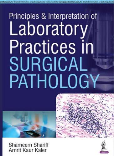Бумажная книга «Principles & Interpretation of Laboratory Practices in Surgical Pathology», авторов Амрит Каур Калер, Шамим Шариф - фото №1