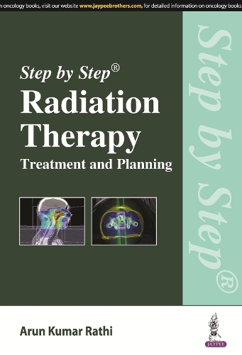 Бумажная книга «Step by Step Radiation Therapy: Treatment and Planning», автор Арун Кумар Ратхи - фото №1