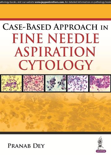 Бумажная книга «Case-Based Approach in Fine Needle Aspiration Cytology», автор Пранаб Дей - фото №1
