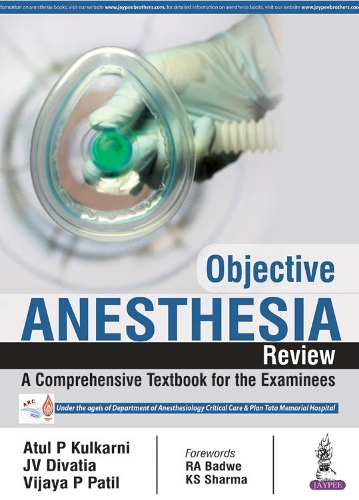 Бумажная книга «Objective Anaesthesia Review: A Comprehensive Textbook for the Examinees», авторов Атул П. Кулкарни, Дж. В. Диватиа, Виджай П. Патил - фото №1
