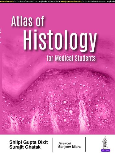 Бумажная книга «Atlas of Histology for Medical Students», авторов Шилпи Гупта Диксит, Сураджит Гхатак - фото №1