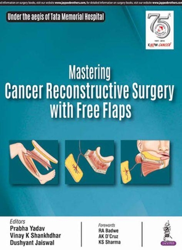 Бумажная книга «Mastering Cancer Reconstructive Surgery with Free Flaps», авторов Душьянт Джайсвал, Прабха Ядав, Винай К Шанкхдхар - фото №1