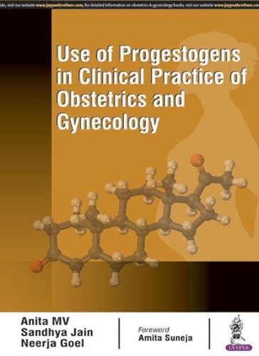 Бумажная книга «Use of Progestogens in Clinical Practice of Obstetrics and Gynecology», авторов Анита М. В., Нирджа Гоэл, Сандхья Джайн - фото №1