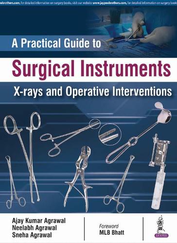 Бумажная книга «A Practical Guide to Surgical Instruments, X-rays and Operative Interventions», автор Аджай Агарвал - фото №1