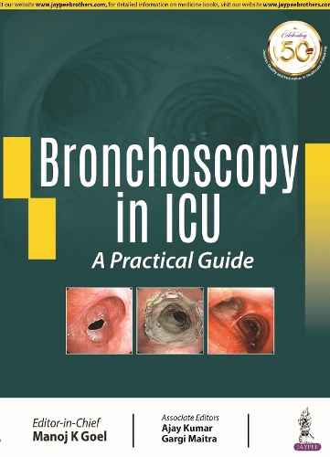Паперова книга «Bronchoscopy in ICU: A Practical Guide», авторів Аджай Кумар, Гаргі Майтра, Манодж К. Гоел - фото №1