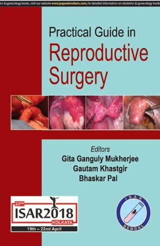 Бумажная книга «Practical Guide in Reproductive Surgery», авторов Бхаскар Пал, Гаутам Кхастгир, Гита Гангули Мукерджи - фото №1