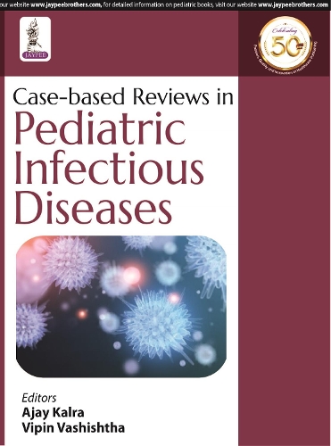 Бумажная книга «Case-based Reviews in Pediatric Infectious Diseases», авторов Аджай Калра, Випин М Вашиштха - фото №1