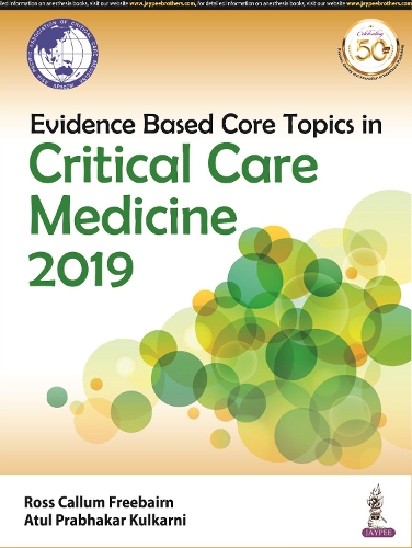 Бумажная книга «Evidence Based Core Topics in Critical Care Medicine 2019», авторов Атул Прабхакар Кулкарни, Росс Каллум Фрибэрн - фото №1