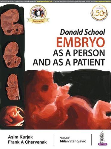 Бумажная книга «Donald School Embryo as a Person and as a Patient», авторов Асим Куржак, Франк А. Червенак - фото №1