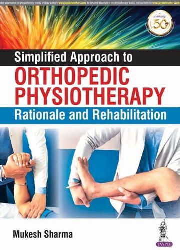 Бумажная книга «Simplified Approach to Orthopedic Physiotherapy: Rationale and Rehab», автор Мукеш Шарма - фото №1