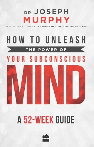 Бумажная книга «How to Unleash the Power of Your Subconscious Mind: A 52 Week Guide», автор Джозеф Мерфи - фото №1