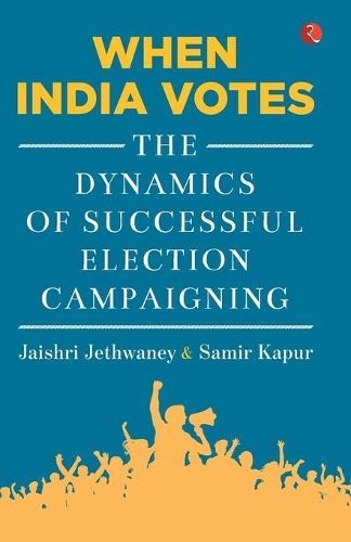 Paper book «When India Votes: The Dynamics of Successful Election Campaigning», author Jaishri Jethwaney - фото №1