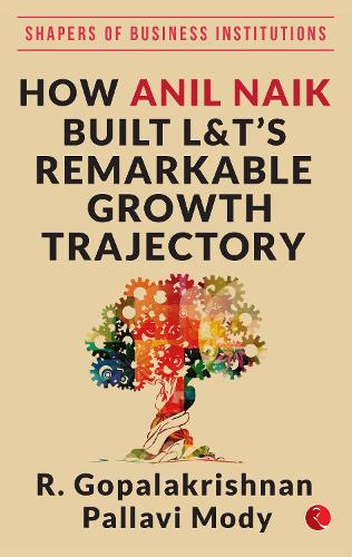 Paper book «HOW ANIL NAIK BUILT L&T'S REMARKABLE GROWTH TRAJECTORY», author R Gopalakrishnan - фото №1