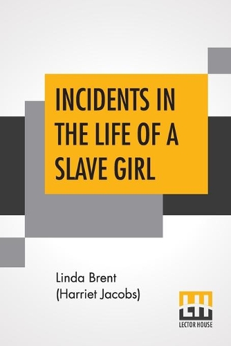 Бумажная книга «Incidents In The Life Of A Slave Girl: Written By Herself., Edited By L. Maria Child», автор Линда Брент - фото №1
