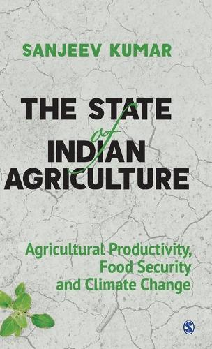 Бумажная книга «The State of Indian Agriculture: Agricultural Productivity, Food Security and Climate Change», автор Санджив Кумар - фото №1