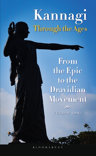 Бумажная книга «Kannagi Through the Ages: From the Epic to the Dravidian Movement», автор Прабха Рани - фото №1
