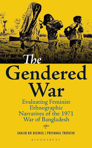 Паперова книга «The Gendered War: Evaluating Feminist Ethnographic Narratives of the 1971 War of Bangladesh», авторів Пріянка Тріпаті, Санджиб Кр Бісвас - фото №1