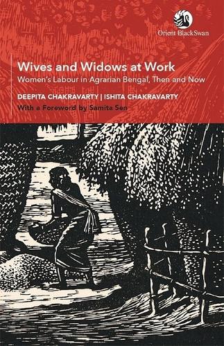 Бумажная книга «Wives and Widows at Work: Women's Labour in Agrarian Bengal, Then and Now», авторов Дипита Чакраварти, Ишита Чакраварти - фото №1