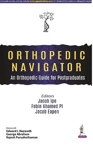 Паперова книга «Orthopedic Navigator: An Orthopedic Guide for Postgraduates», авторів Фебін Ахамед, Якоб Іпен, Джейкоб Іпе - фото №1