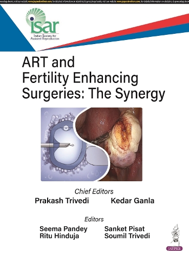 Бумажная книга «ART and Fertility Enhancing Surgeries: The Synergy», авторов Кедар Ганла, Пракаш Триведи, Риту Хиндуджа, Санкет Писат, Сима Пандей, Сумил Триведи - фото №1