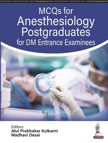 Бумажная книга «MCQs for Anesthesiology Postgraduates for DM Entrance Examinees», авторов Атул Прабхакар Кулкарни, Мадхави Десаи - фото №1