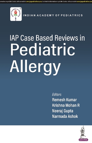 Бумажная книга «IAP Case based Reviews in Pediatric Allergy», авторов Кришна Мохан Р, Нармада Ашок, Нирадж Гупта, Ремеш Кумар - фото №1