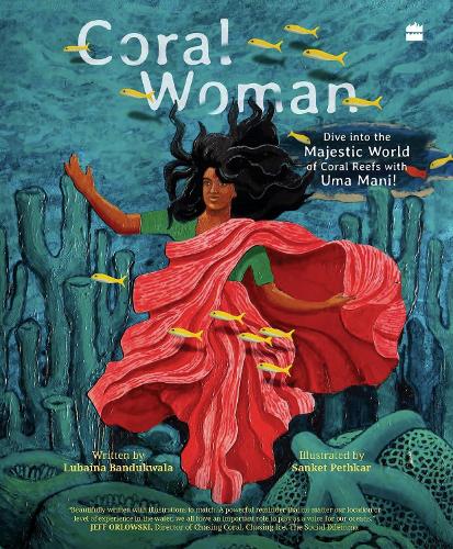 Бумажная книга «Coral Woman: Dive into the Majestic World of Coral Reefs with Uma Mani!», автор Любаина Бандуквала - фото №1