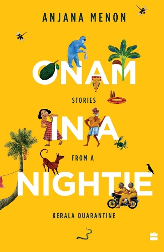 Паперова книга «Onam in a Nightie: Stories from a Kerala Quarantine», автор Анжана Менон - фото №1