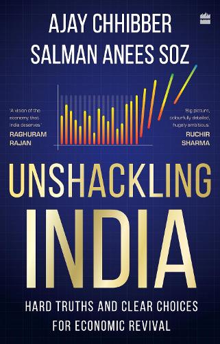 Бумажная книга «Unshackling India: Hard Truths and Clear Choices for Economic Revival», авторов Аджай Чхиббер, Салман Анис Соз - фото №1
