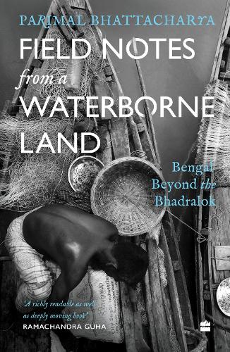 Бумажная книга «Field Notes from a Waterborne Land: Bengal Beyond the Bhadralok», автор Паримал Бхаттачарья - фото №1
