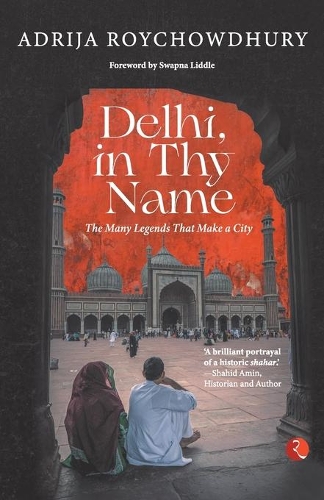 Paper book «Delhi in thy Name: The Many Legends that Make a City», author Adrija Roychowdhury - фото №1
