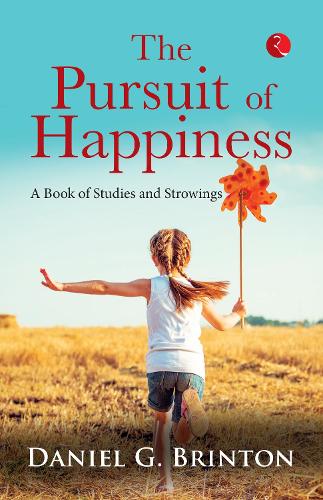 Paper book «PURSUIT OF HAPPINESS: A BOOK OF STUDIES AND STROWINGS», author Daniel G. Brinton - фото №1