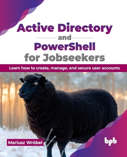 Паперова книга «Active Directory and PowerShell for Jobseekers: Learn how to create, manage, and secure user accounts», автор Маріуш Врубель - фото №1