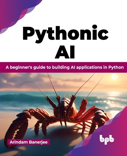 Паперова книга «Pythonic AI: A beginner's guide to building AI applications in Python», автор Аріндам Банерджі - фото №1