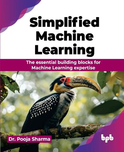 Паперова книга «Simplified Machine Learning: The essential building blocks for Machine Learning expertise», автор Пуджа Шарма - фото №1