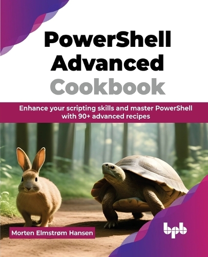 [object Object] «PowerShell Advanced Cookbook: Enhance your scripting skills and master PowerShell with 90+ advanced recipes», автор Мортен Ельмстрьом Гансен - фото №1