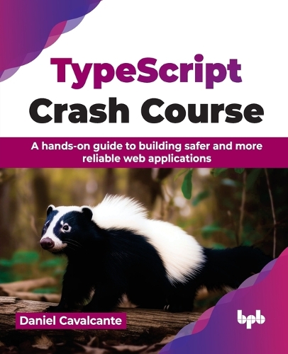 [object Object] «TypeScript Crash Course: A hands-on guide to building safer and more reliable web applications», автор Дэниел Кавальканте - фото №1