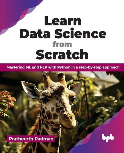Паперова книга «Learn Data Science from Scratch: Mastering ML and NLP with Python in a step-by-step approach», автор Пратірт Падман - фото №1