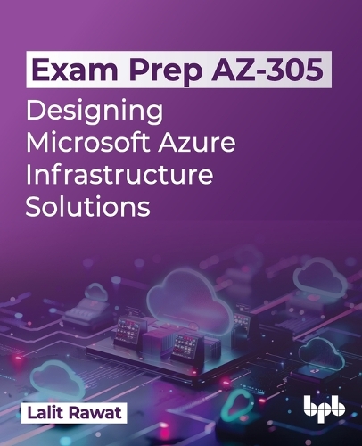 Бумажная книга «Exam Prep AZ-305: Designing Microsoft Azure Infrastructure Solutions», автор Лалит Рават - фото №1