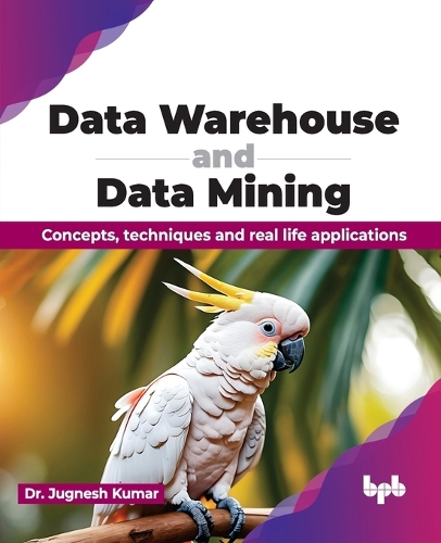 [object Object] «Data Warehouse and Data Mining: Concepts, techniques and real life applications», автор Джугнеш Кумар - фото №1