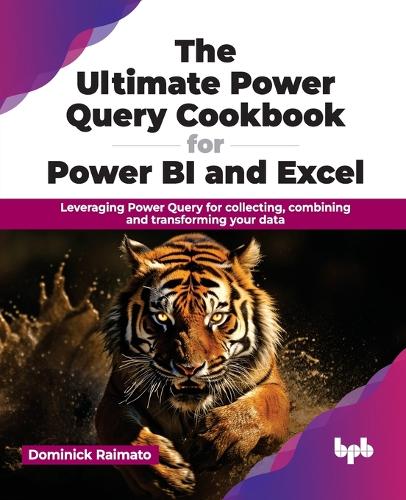 Бумажная книга «The Ultimate Power Query Cookbook for Power BI and Excel: Leveraging Power Query for collecting, combining and transforming your data», автор Доминик Раймато - фото №1